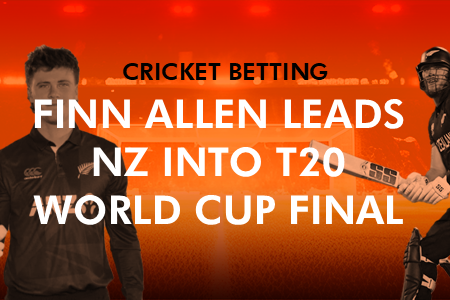 Cricket Betting: Finn Allen Leads NZ Into T20 World Cup Final