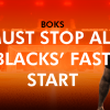 Boks Must Stop All Blacks’ Fast Start